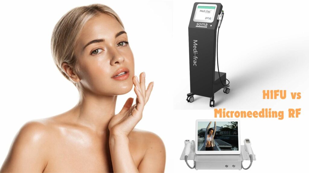 HIFU Machine vs. Microneedling