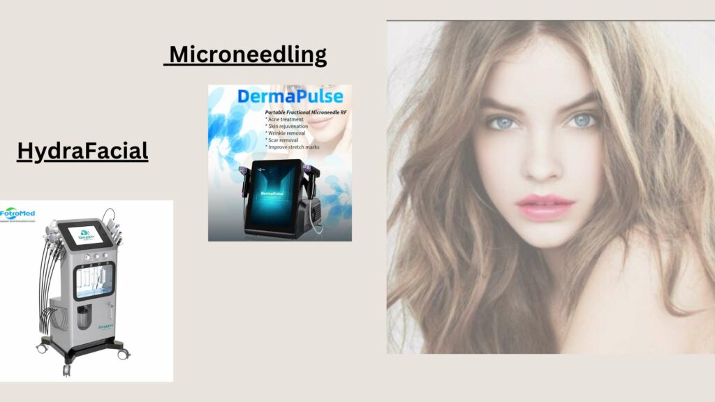 HydraFacial Machine vs. Microneedling