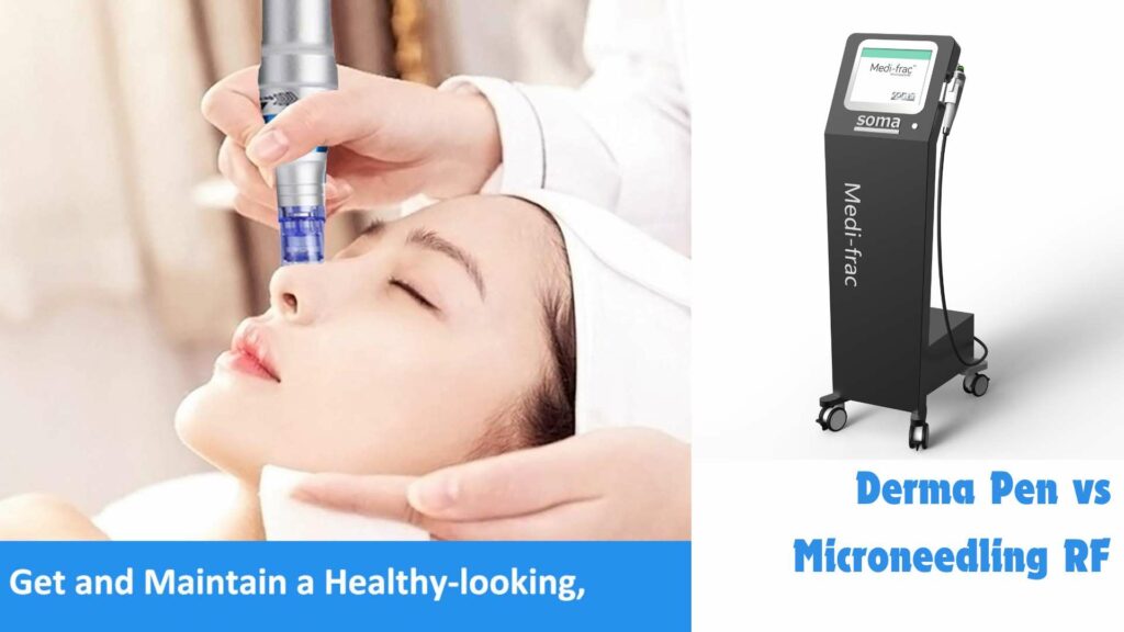 RF Microneedling vs Microneedling Pen