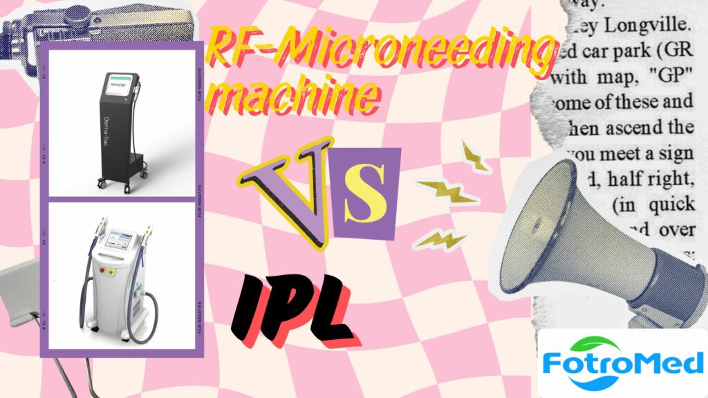 RF Microneedle vs IPL