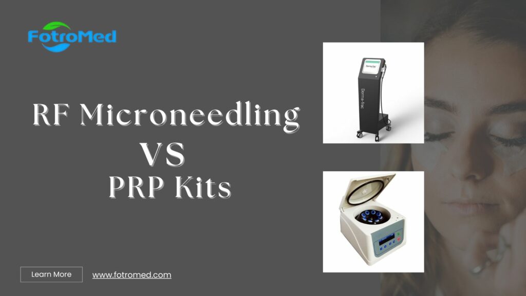 RF Microneedling vs PRP Kits