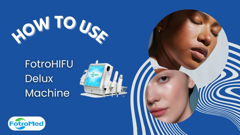 how to use FotroHIFU Delux Machine