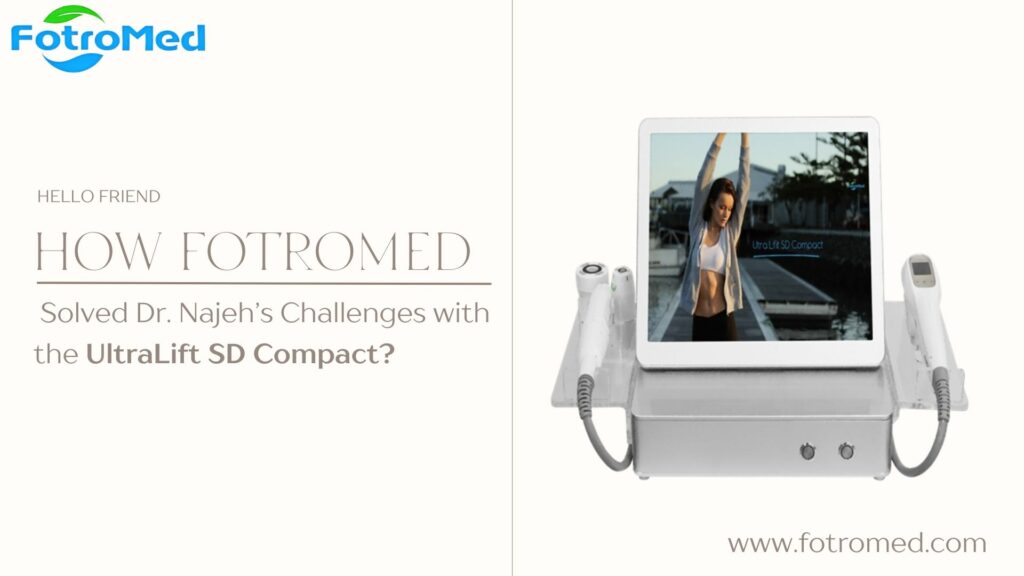 How FotroMed Solved Dr. Najeh’s Challenges with the UltraLift SD Compact