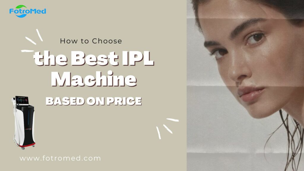 How to Choose the Best IPL Machine Based on Price