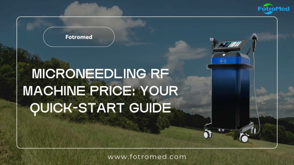 Microneedling RF Machine Price Your Quick Start Guide