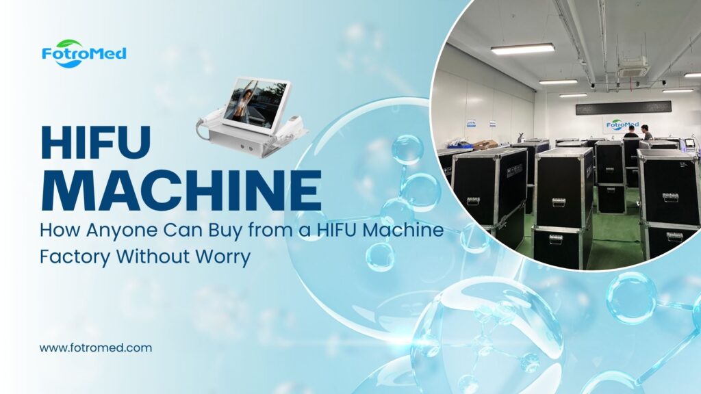 Come chiunque può acquistare da una fabbrica di macchine HIFU senza preoccupazioni
