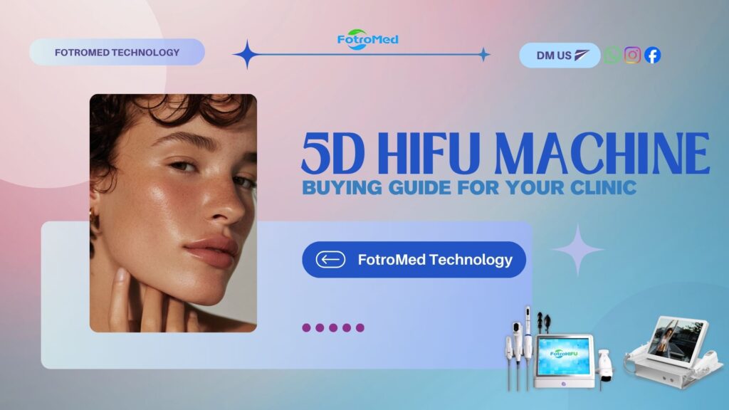 5D Guide d’achat d’appareil HIFU pour votre clinique