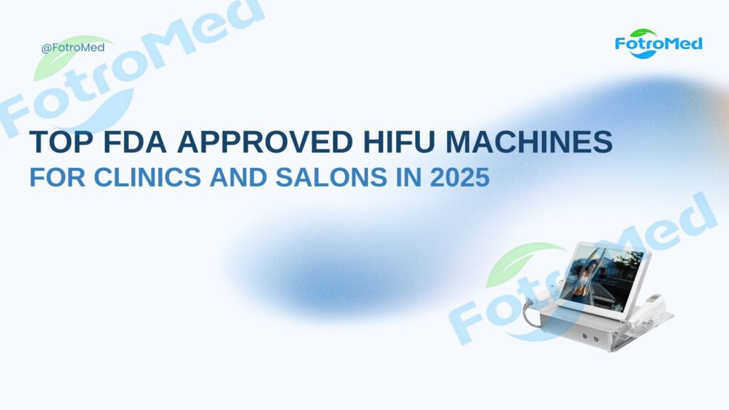 Meilleures machines HIFU approuvées par la FDA pour les cliniques et les salons en 2025