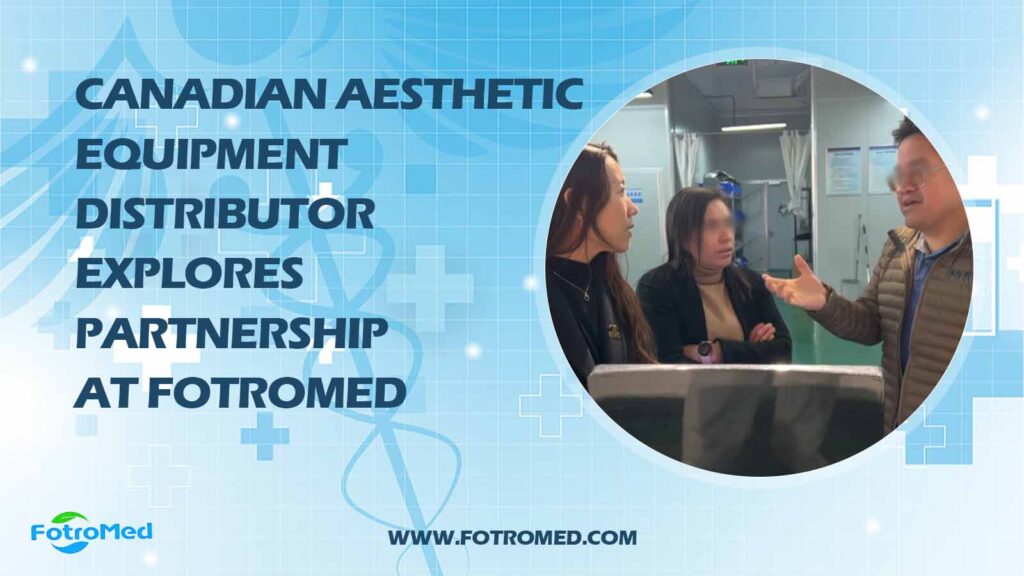 Canadian Aesthetic Equipment Distributor Explores Partnership at Fotromed