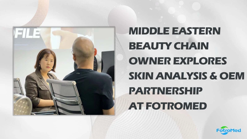 Middle Eastern Beauty Chain Owner Explores Skin Analysis & OEM Partnership at Fotromed